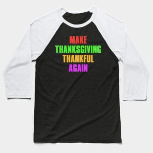 MAKE THANKSGIVING THUNKFUL AGAIN Baseball T-Shirt